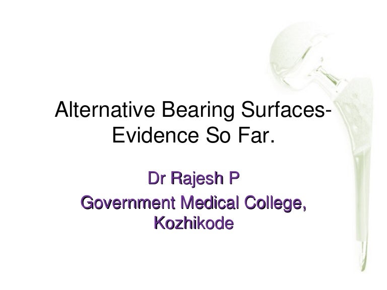 Bearing surfaces in total hip arthroplasty ppt