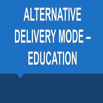 ALTERNATIVE DELIVERY MODE – EDUCATION.pptx