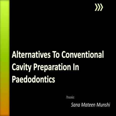 Alternatives to conventional cavity preparation in paedodontics | PPTX
