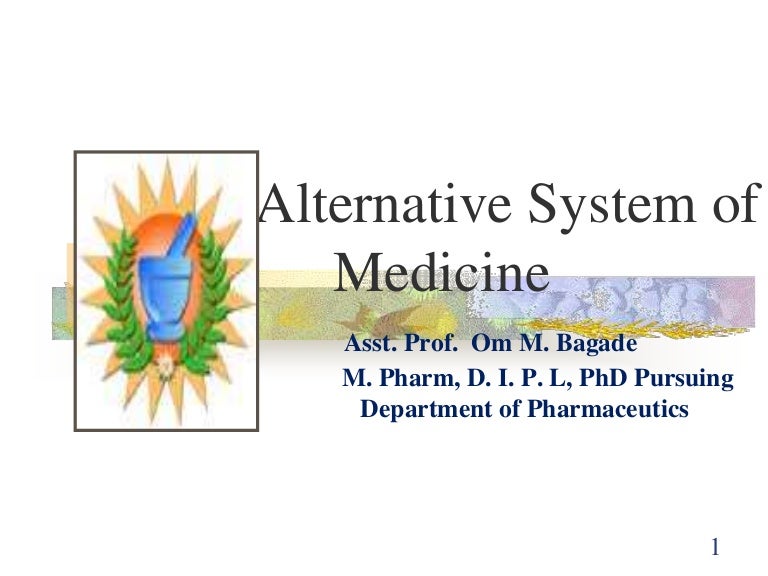 Alternative system of medicine.....