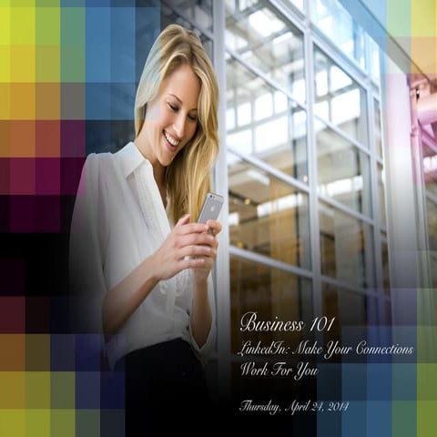 Business 101 - LinkedIn: Make Your Connections Work For You