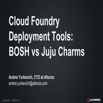 Cloud Foundry Deployment Tools:  BOSH vs Juju Charms