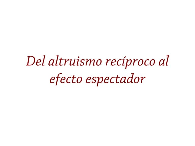 Del altruismo recíproco al efecto e...