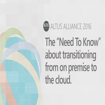 Altus Alliance 2016 - Transitioning From On-Premise to the Cloud