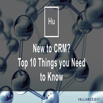 Alliance 2017 - New to CRM? Top 10 Things You Need to Know