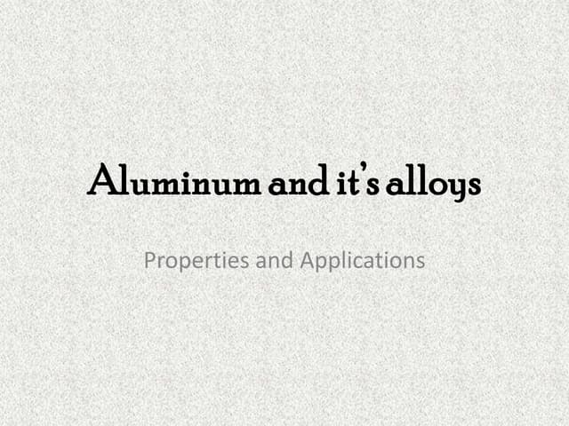 Aluminium and it’s alloys