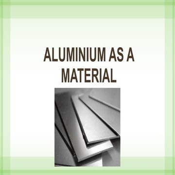 Aluminium as a material