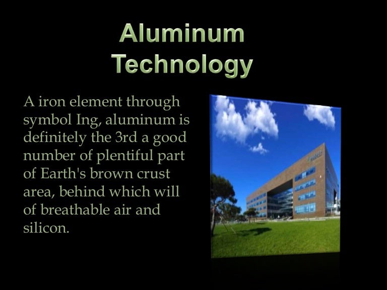 Aluminum technology