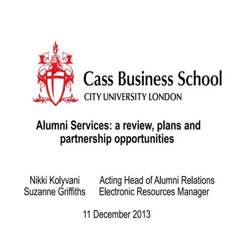 Alumni Library Forum 2013 Cass Business School - Alumni Services: a review, p...