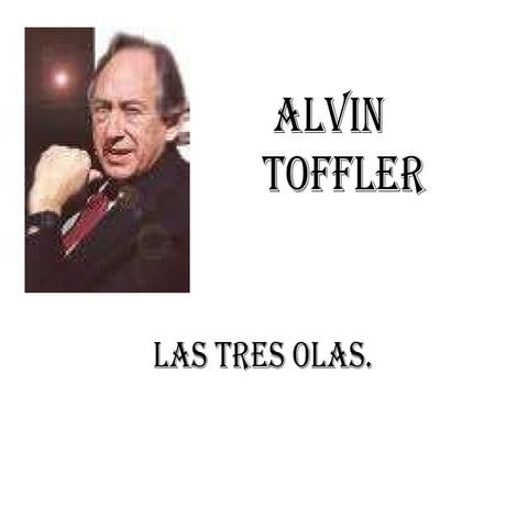Las tres olas – alvin toffler | PPTX