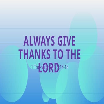Always      Give thanks to the Lord.pptx