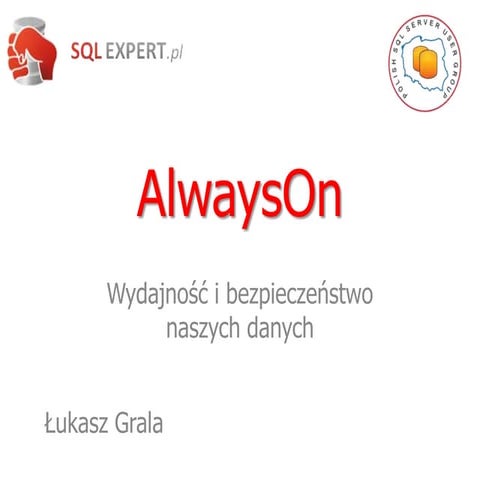 Always On - Wydajność i bezpieczeństwo naszych danych - High Availability SQL...