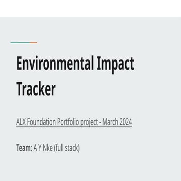 Environmental Impact Tracker: ALX portfolio project presentation | PPTX
