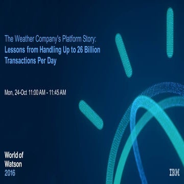 Lessons from handling up to 26 Billion transactions a day - The Weather Compa...
