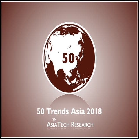 Asia Tech Research: 50 Trends Asia 2018 