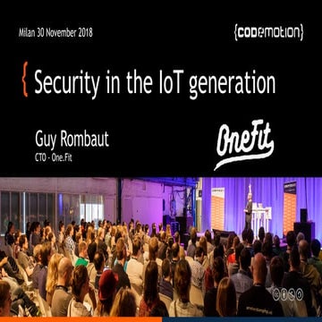 Guy Rombaut - Security in the IoT generation & End of Cloud - Codemotion Mila...