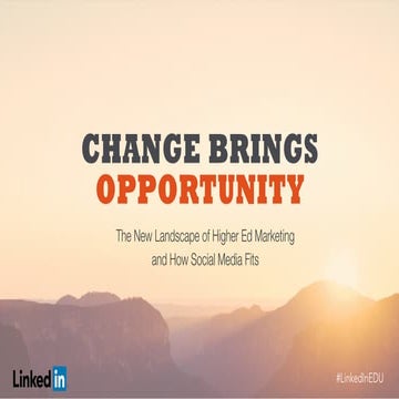 Change Brings Opportunity: The New Landscape of Higher Ed Marketing and How S...