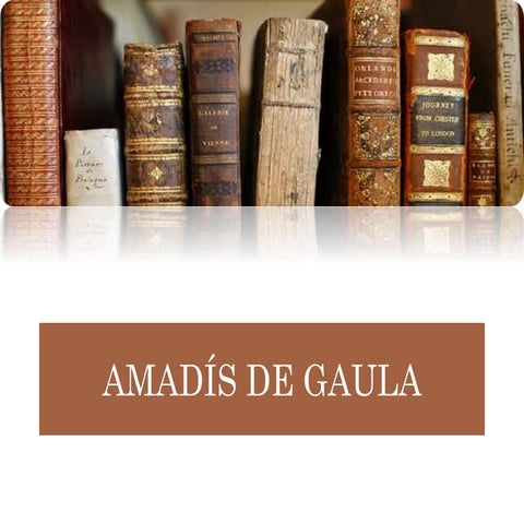 NOVELA DE CABALLERÍA | AMADÍS DE GAULA