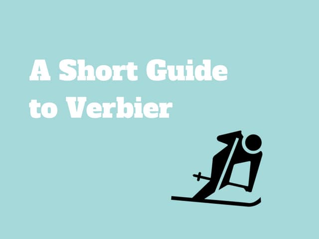 A Short Guide to Verbier