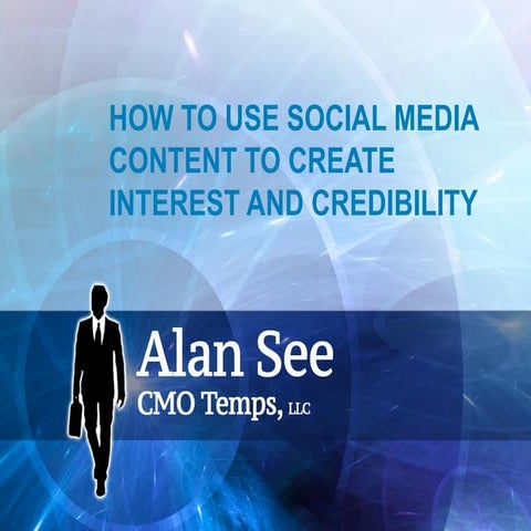 How to Use Social Media Content to Create Interest and Credibility