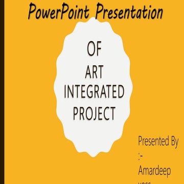 PPT OF ART INTEGRATED PROJECT 