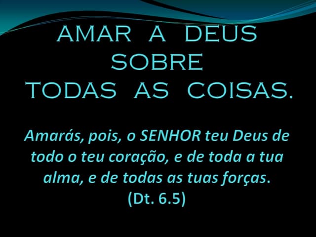 Amar a deus sobre todas as coisas | PPT