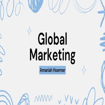 Global Marketing; The importance of global marketing when entering new countries