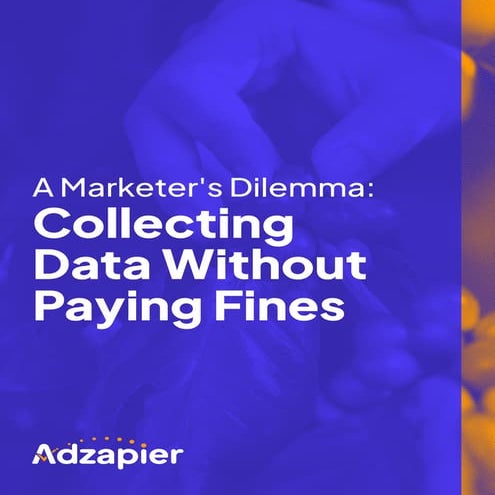 A Marketer's Dilemma - Collecting Data Without Paying Fines.pdf
