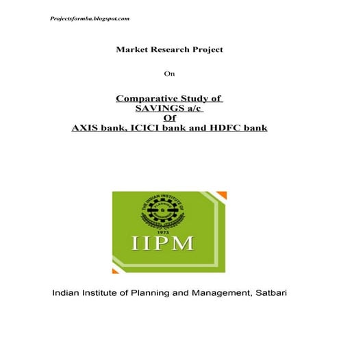 A market research project on comparative study of savings ac of axis bank, ic...