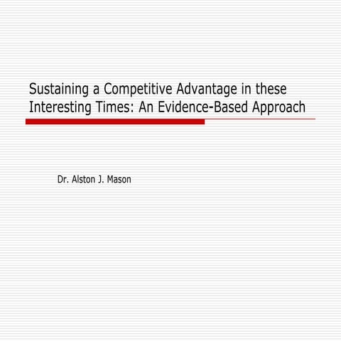 Sustaining a Competitive Advantage in these Interesting Times: An Evidence-Ba...