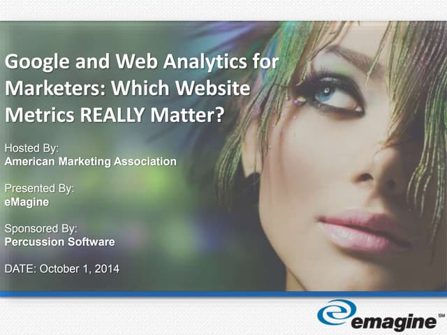 Google Analytics for Marketers: Which Website Metrics Really Matter? Full Slide Deck