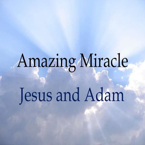 Amazing miracle- Adam and Jesus | PPTX