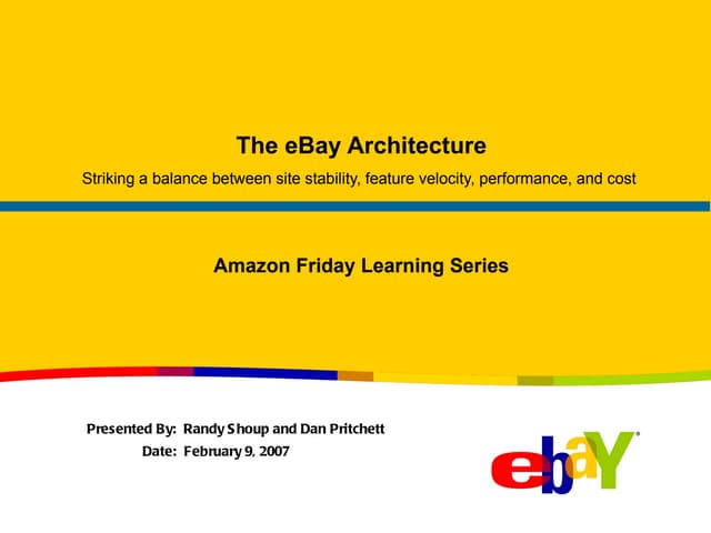 The eBay Architecture:  Striking a Balance between Site Stability, Feature Ve...