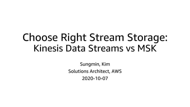 Choose Right Stream Storage: Amazon Kinesis Data Streams vs MSK