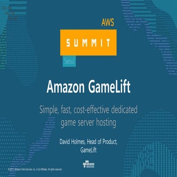 Amazon 게임 플랫폼 활용하기- Amazon GameLift를 중심으로 - AWS Summit Seoul 2017