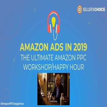 AMAZON ADS IN 2019: THE ULTIMATE AMAZON PPC WORKSHOP/HAPPY HOUR