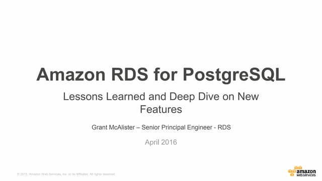 Amazon RDS for PostgreSQL - PGConf 2016 