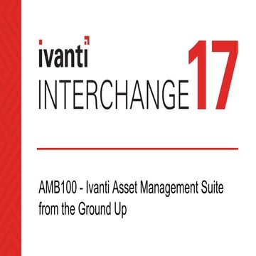 AMB100: Ivanti Asset Management Suite from the Ground Up