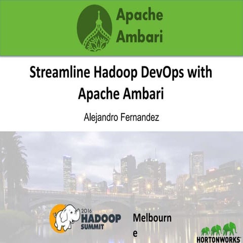 Streamline Hadoop DevOps with Apache Ambari