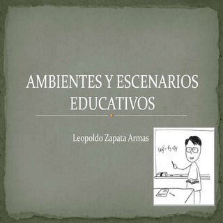 Ambientes y escenarios educativos