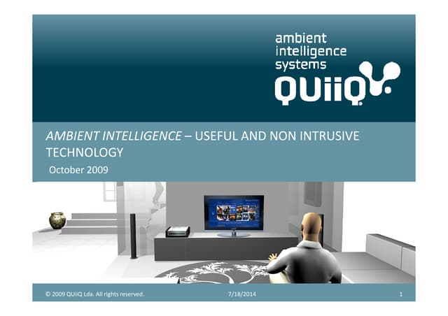 Ambient Intelligence – Useful and non intrusive technology