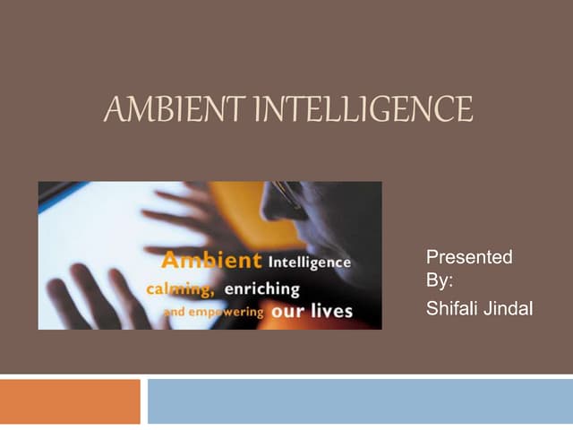 Ambient Intelligence made by Shifali Jindal