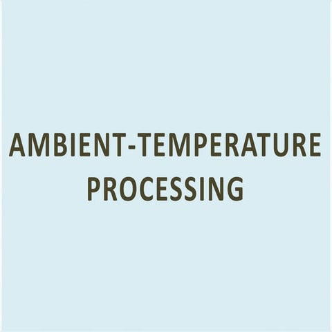Ambient temperature food processing .pptx