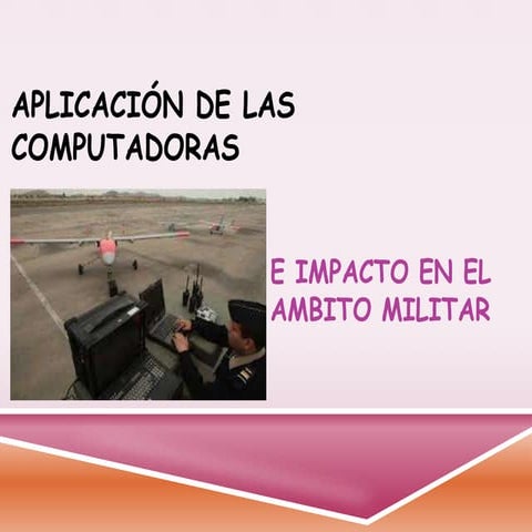 Aplicación de la informática en el Ambito militar  by Elisa