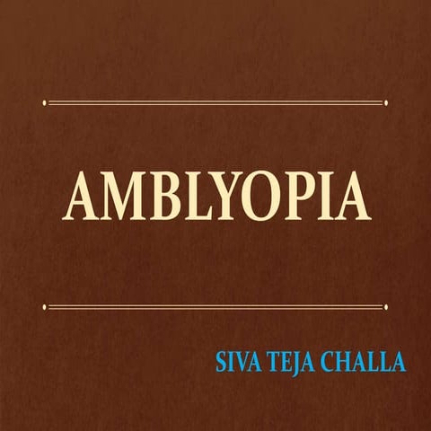 Amblyopia & its management by sivateja challa