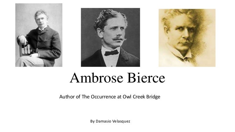 English 102 Summer 2014 Ambrose Bierce Dvelasquez