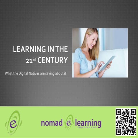  Learning in the 21st Century - What the Digital Natives are saying about it 
