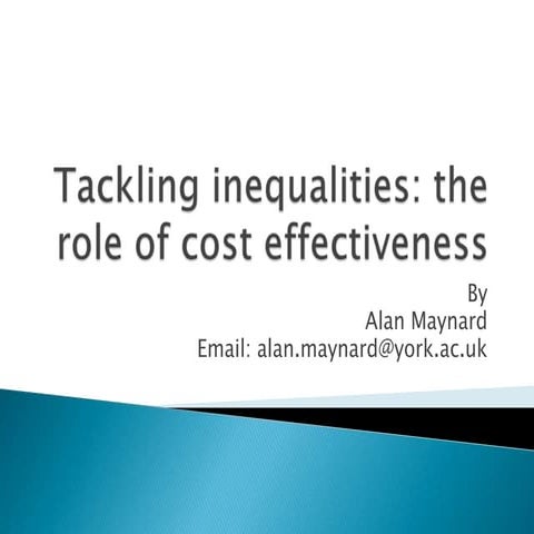 Tackling inequalities: the role of cost effectiveness - Alan Maynard