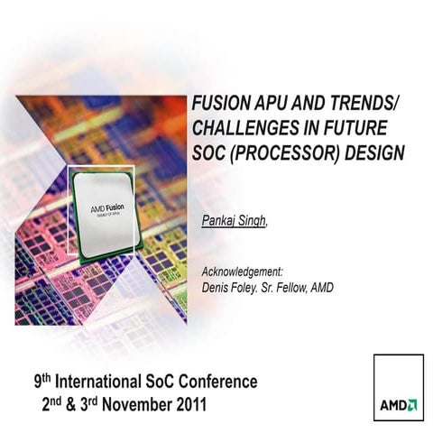 FUSION APU & TRENDS/ CHALLENGES IN FUTURE SoC DESIGN