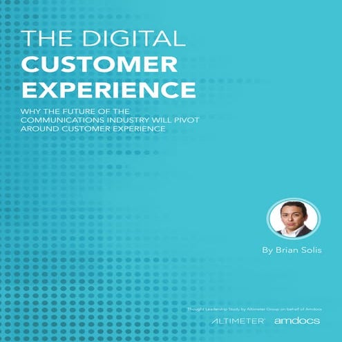 The Digital Customer Experience: Why the Future of the Communications Industr...